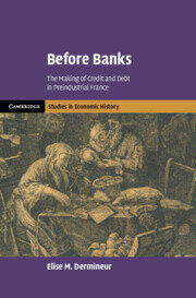 Before Banks The Making of Credit and Debt in Preindustrial France